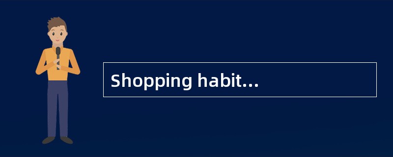 Shopping habits in the United States have changed greatly in the last quarter of the 20th century. &