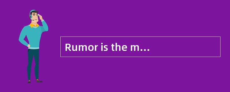 Rumor is the most <u>　1　</u>way of spreading stories—by passing them on from mouth <u