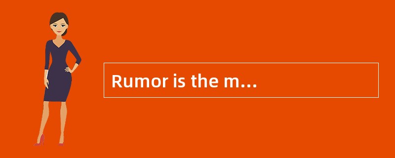 Rumor is the most <u>　1　</u>way of spreading stories—by passing them on from mouth <u