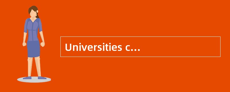Universities continue to function as institutions in which the cultural heritage is preserved and tr