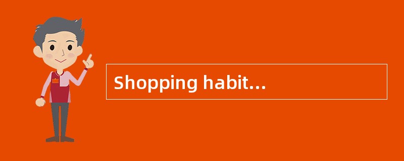 Shopping habits in the United States have changed greatly in the last quarter of the 20th century. &