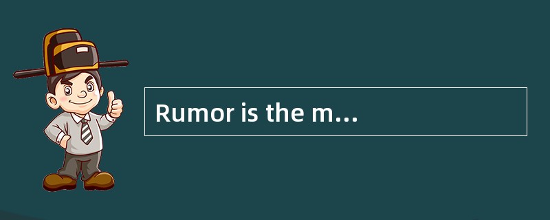 Rumor is the most <u>　1　</u>way of spreading stories—by passing them on from mouth <u