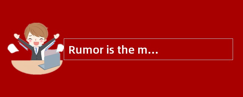 Rumor is the most <u>　1　</u>way of spreading stories—by passing them on from mouth <u