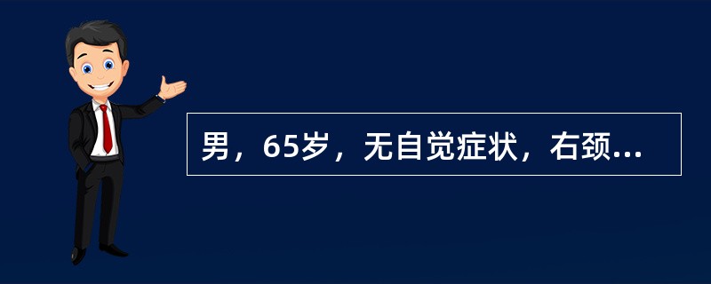 男，65岁，无自觉症状，右颈后可扪及多个肿大淋巴结，肝在肋下1cm触及，脾在肋下2cm触及。查：WBC 25×109/L，N 0.10，L 0.90，无贫血及血小板减少，骨髓增生活跃，成熟小淋巴细胞占