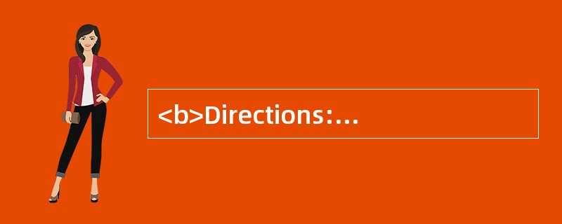 <b>Directions:</b> In this section, there are two incomplete dialogues and each dia