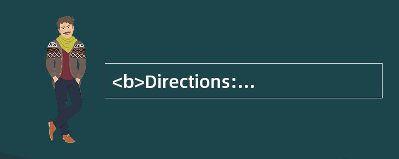 <b>Directions:</b> In this part, there are three incomplete texts with 20 questions