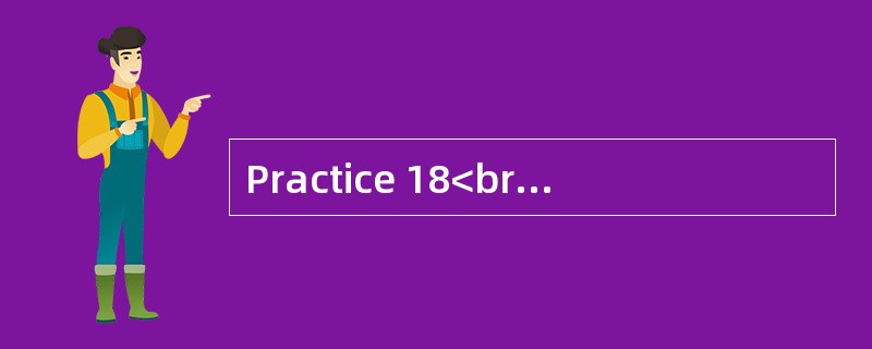 Practice 18<br />Directions: For this part, you are allowed thirty minutes to write a com