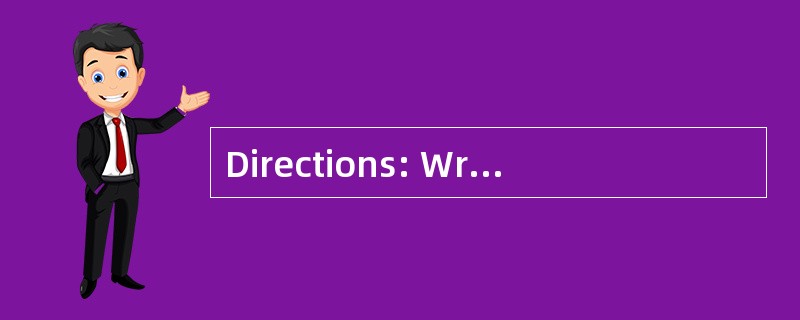 Directions: Write a composition in no less than l50 words on the topic: A Way to Success.Read t