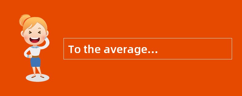 To the average person knowledge itself is of importance because of its bearing upon what he needs to