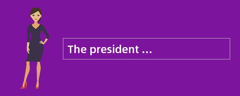 The president believed that the _____ of his personality and of his travels would compete force-full