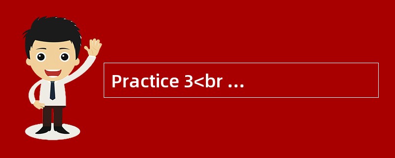 Practice 3<br />Directions: You are asked to write in no less than 150 words about the ti Practice 3<br />Directions: You are asked to write in no less than 150 words about the ti