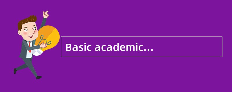 Basic academic subjects like reading, writing and arithmetic were the backbone(主干) of the schools du Basic academic subjects like reading, writing and arithmetic were the backbone(主干) of the schools du