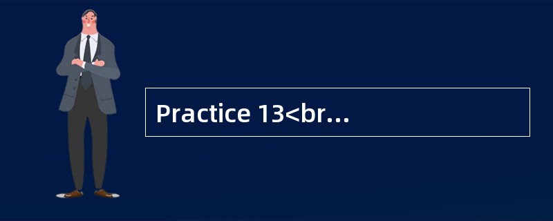 Practice 13<br />Directions: For this part, you are allowed thirty minutes to write a com