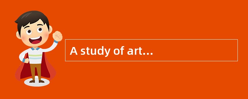 A study of art history might be a good way to learn more about a culture than is possible to learn i