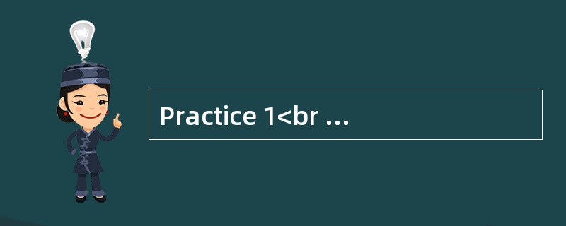 Practice 1<br />Study the following cartoon carefully and write an essay in which you should&l