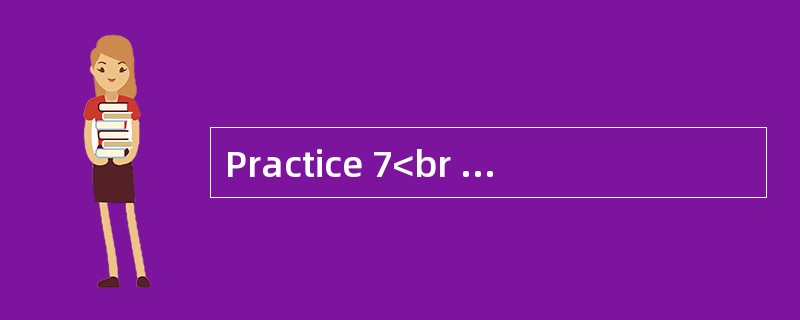 Practice 7<br />Directions: You are asked to write in about 150 words about the title of