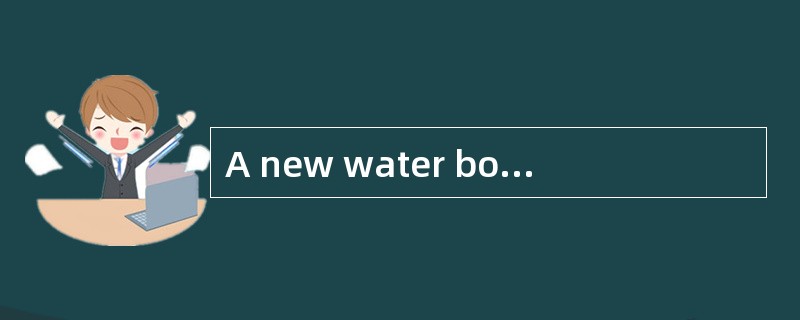 A new water boiler was installed in our building last week, which could provide hot water to the stu