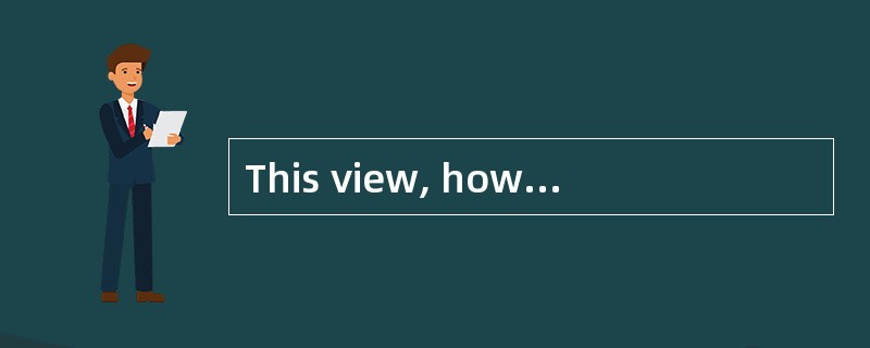 This view, however, is generally thought to be wrong.Specialists _____ history and economics, have s
