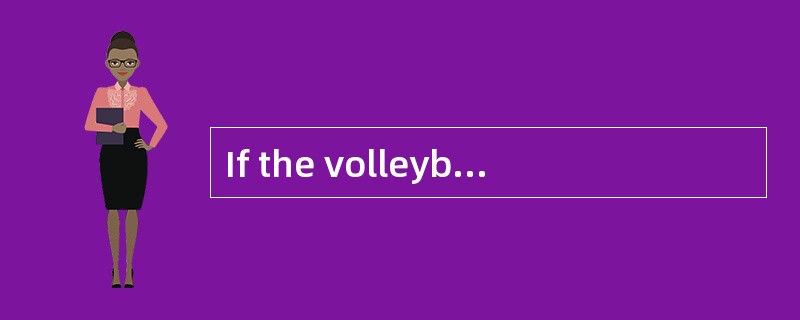 If the volleyball team _____ the scheme you suggest, they are more likely to be successful in the in