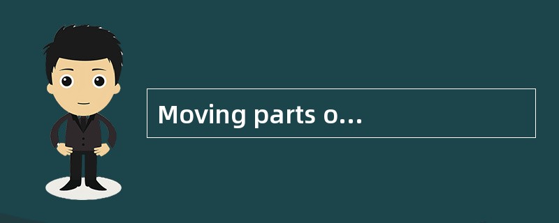 Moving parts of machines and motor vehicles have to be _____ regularly to reduce friction.