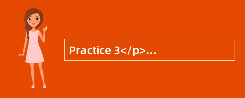 Practice 3</p><p style="text-align: center; "><img border="0" src