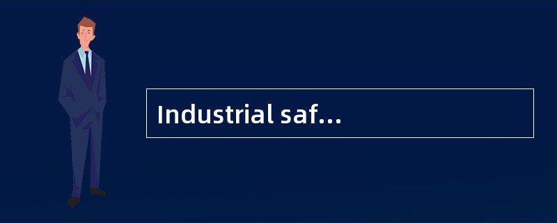 Industrial safety does not just happen.Companies with low accident rates plan their safety programs,