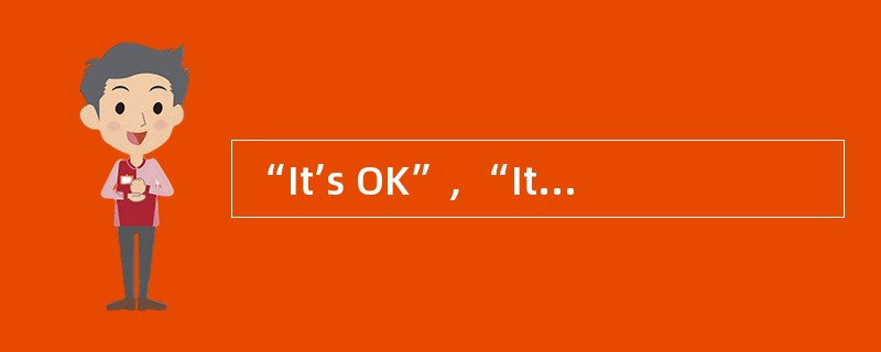 “It’s OK”, “It’s all right” and “Never mind” are perhaps the commonest replies to ______.