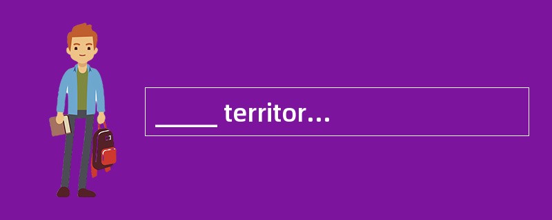 _____ territories are open to anyone and are seldom under constant control of any person or group.