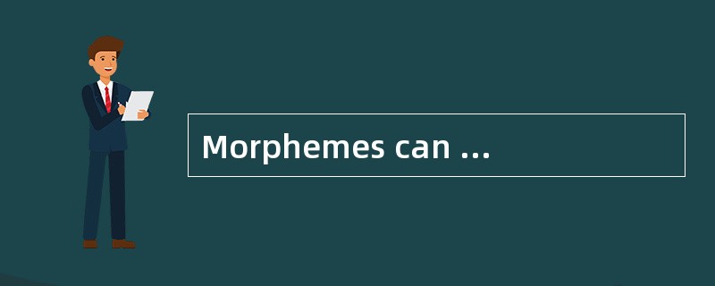 Morphemes can be classified into ______.