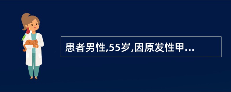 患者男性,55岁,因原发性甲状腺功能亢进住院,今日在全麻下行甲状腺双叶次全切除术