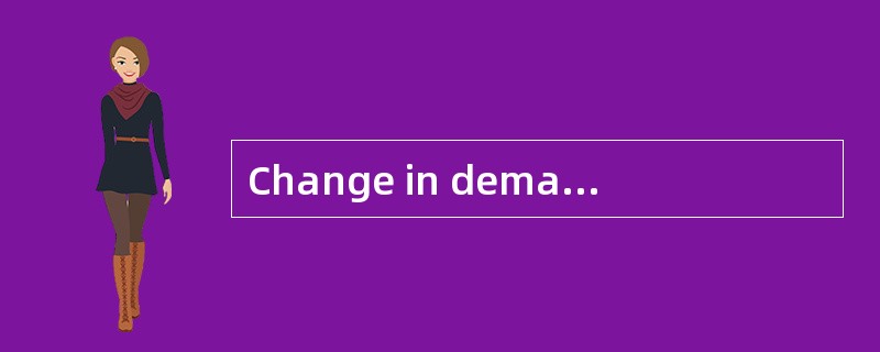 Change in demand vs．change in quantity d