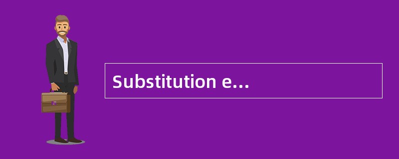 Substitution effect（of a price change）（价