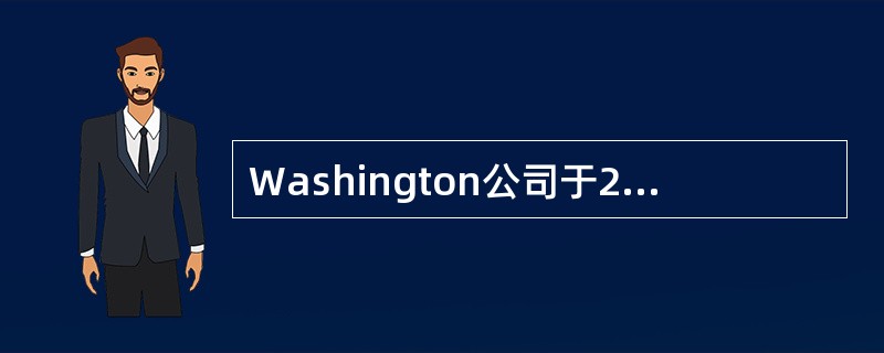 Washington公司于20×6年12月31日报告了以下股东权益：<br /><img border="0" style="width: 377px;