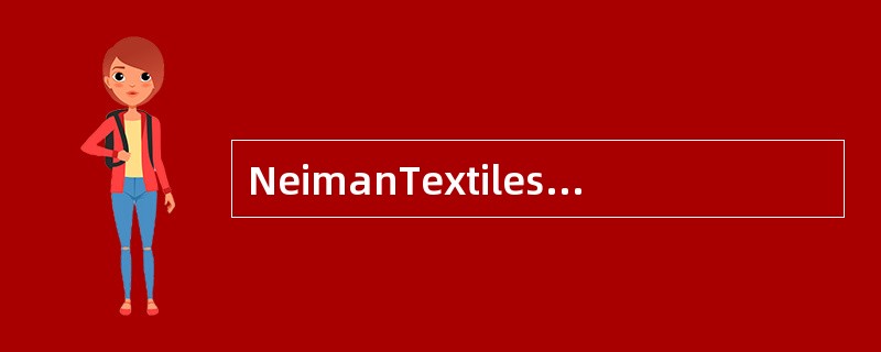 NeimanTextiles报告了与现金流有关的以下项目：<br /><img border="0" style="width: 333px; heig