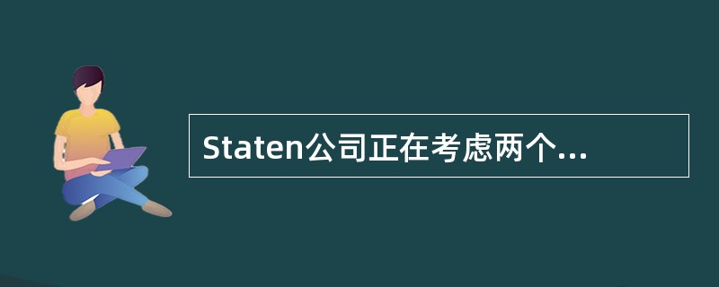 Staten公司正在考虑两个互斥的项目。两个项目都需要＄150,000的初始投资，并且都将运营5年。与项目相关的增量现金流如下：<br /><img border="0&q