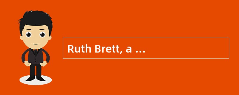 Ruth Brett, a Level I CFA candidate, is a research analyst for a large investment firm. Due to a dem