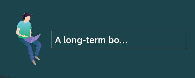 A long-term bond investor with an investment horizon of 8 years invests in option-free, fixed-rate b