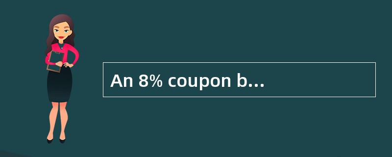 An 8% coupon bond with a par value of $100 matures in 6 years and is selling at $95.51 with a yield