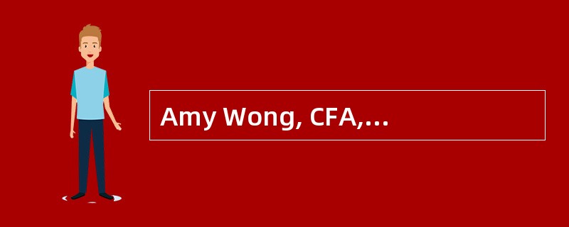 Amy Wong, CFA, included in her firm's marketing materials several plain-language descriptions o