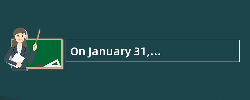 On January 31, Dowling Inc. borrowed funds to purchase capital equipment for its business operations