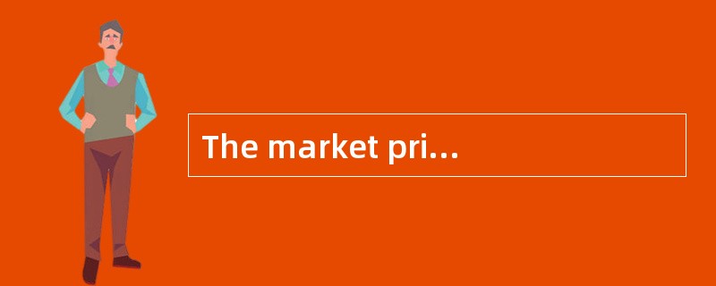 The market price of a company's stock is $5 per share with 50 million shares outstanding. The c