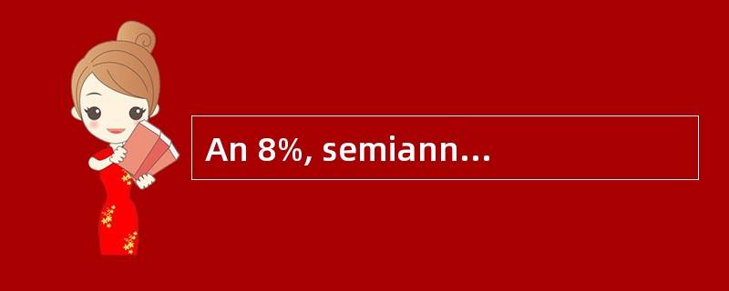 An 8%, semiannual pay, option-free corporate bond that is selling at par has ten years to maturity.