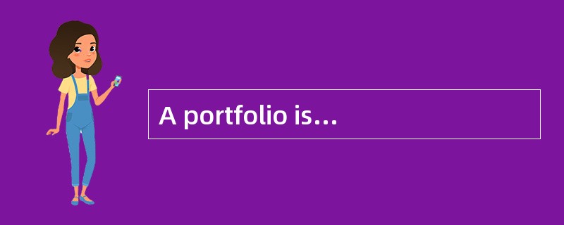 A portfolio is invested 30% in Asset A with the remainder invested in Asset B. Asset A has an expect