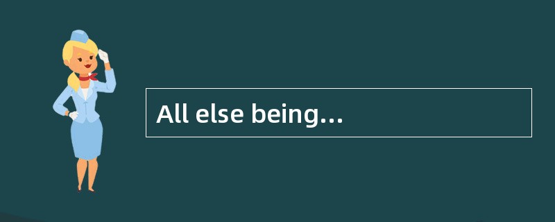All else being equal, would appreciation or depreciation of a country's currency most likely re All else being equal, would appreciation or depreciation of a country's currency most likely re