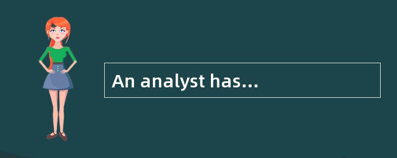 An analyst has calculated the following ratios from a company's financial statements:<br /&g