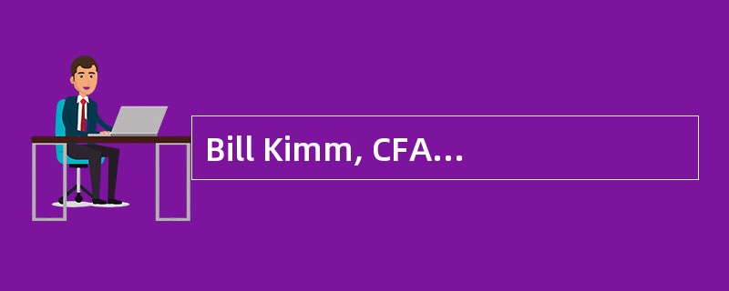 Bill Kimm, CFA owns an asset management firm with offices downtown. To minimize rent expenses, each