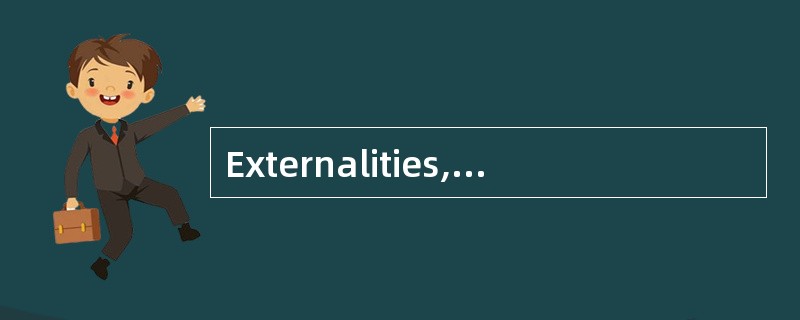 Externalities, in reference to a particular good, are most likely to impact: