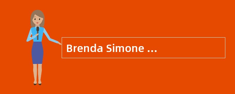 Brenda Simone is a money manager with the pension fund of Blue Streets as one of her clients. The di