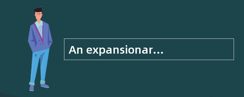 An expansionary fiscal policy is most likely associated with: