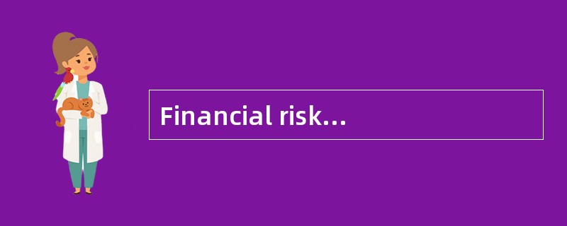 Financial risk is most likely affected by: